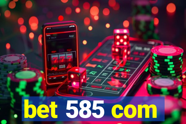 bet 585 com